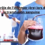 Le rôle de l’infirmier (ère) lors de la transfusion sanguine