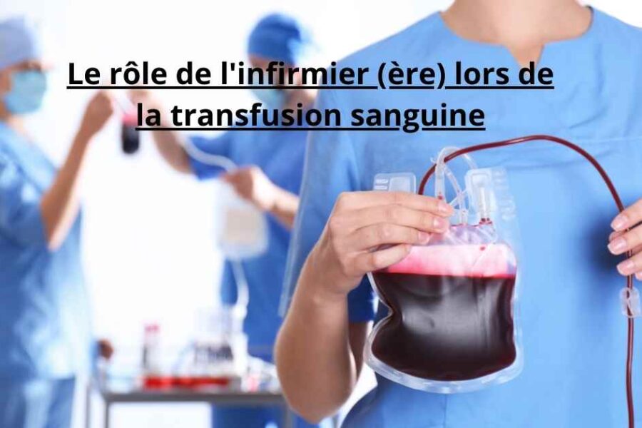 Le rôle de l’infirmier (ère) lors de la transfusion sanguine