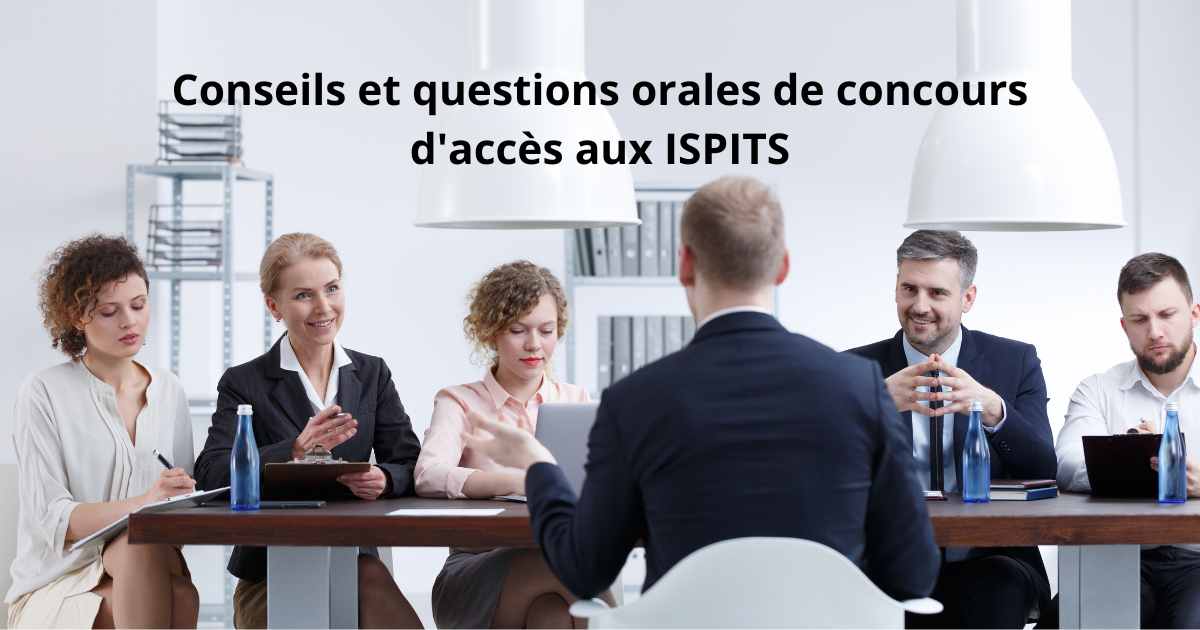 Conseils et questions orales de concours d’accès aux ISPITS