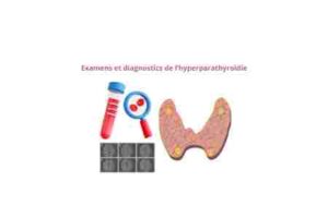 Examens et diagnostics de l’hyperparathyroïdie